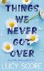 Things We Never Got Over