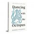 Dancing with the Octopus