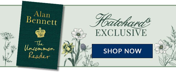Alan Bennett Hatchards Exclusive The Uncommon Reader