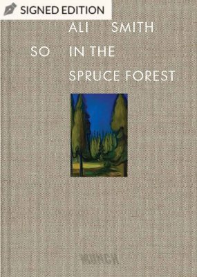 So in the Spruce Forest: Hatchards Signed Edition by Ali Smith