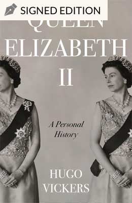 Queen Elizabeth II: Hatchards Signed Edition by Hugo Vickers