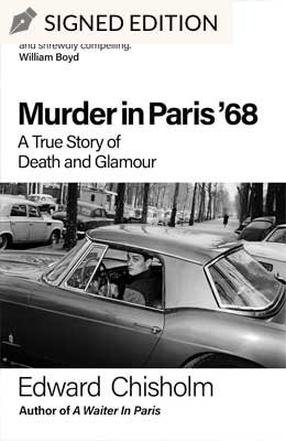 Murder In Paris '68: Hatchards Signed Edition by Edward Chisholm