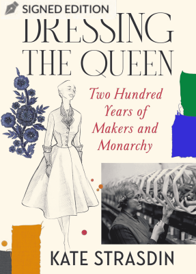 Dressing the Queen: Hatchards Signed Edition by Kate Strasdin
