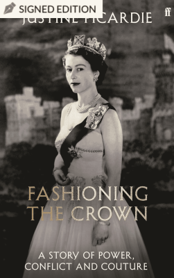 Fashioning the Crown: Hatchards Signed Edition by Justine Picardie