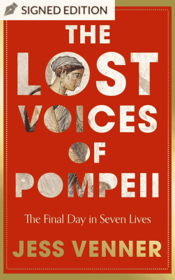 The Lost Voices of Pompeii: Hatchards Signed Edition by Dr Jess Venner