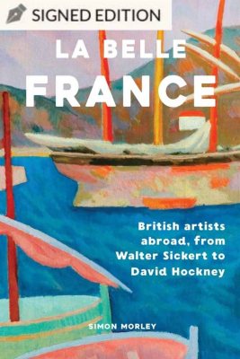 La Belle France: Hatchards Signed Edition by Simon Morley