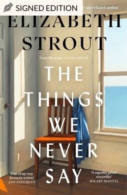 The Things We Never Say by Elizabeth Strout