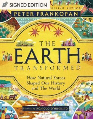 The Earth Transformed - Illustrated Edition by Professor Peter Frankopan