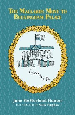 The Mallards Move to Buckingham Palace: Hatchards Exclusive Edition by Jane McMorland Hunter