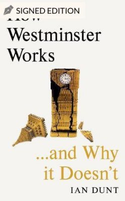 How Westminster Works... and Why It Doesn't
