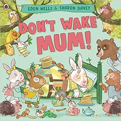 Don't Wake Mum!