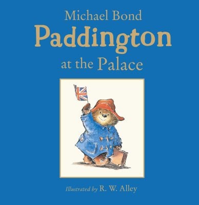 Paddington at the Palace: Hatchards Exclusive Edition by Michael Bond