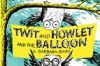Twit and Howlet and the Balloon